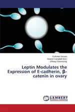 Leptin Modulates the Expression of E-cadherin, ß-catenin in ovary - Olufunke Dezarn