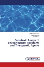 Genotoxic Assays of Environmental Pollutants and Therapeutic Agents - Olufunsho Awodele