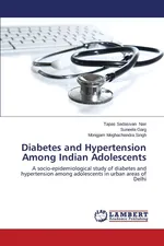 Diabetes and Hypertension Among Indian Adolescents - Tapas Sadasivan Nair