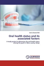 Oral health status and its associated factors - Miriti Dennis Munene