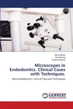 Microscopes in Endodontics. Clinical Cases with Techniques. - Navin Mishra