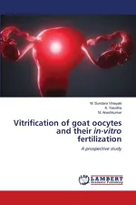Vitrification of goat oocytes and their in-vitro fertilization - Vinayaki M. Sundara