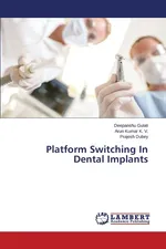 Platform Switching In Dental Implants - Deepanshu Gulati