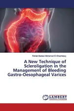 A New Technique of Scleroligation in the Management of Bleeding Gastro-Oesophageal Varices - Rehab Badawi Mohamed El-Sheshtawy