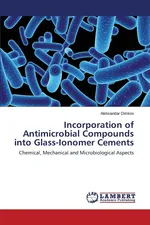 Incorporation of Antimicrobial Compounds Into Glass-Ionomer Cements - Aleksandar Dimkov