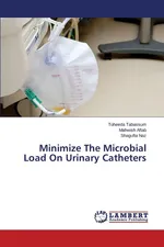 Minimize The Microbial Load On Urinary Catheters - Toheeda Tabassum