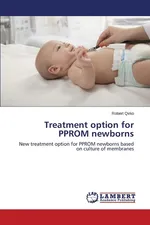 Treatment option for PPROM newborns - Robert Qirko