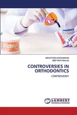 CONTROVERSIES IN ORTHODONTICS - Ashutosh Wadhawan
