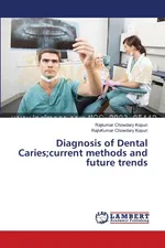 Diagnosis of Dental Caries;current methods and future trends - Rajkumar Chowdary Kopuri