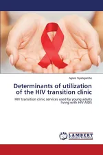 Determinants of utilization of the HIV transition clinic - Agnes Nyabigambo