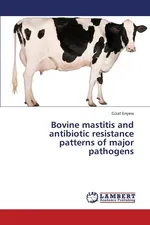 Bovine Mastitis and Antibiotic Resistance Patterns of Major Pathogens - Gizat Enyew