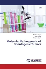 Molecular Pathogenesis of Odontogenic Tumors - Pardeep Goyal