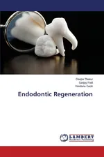Endodontic Regeneration - Deepa Thakur