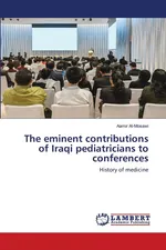 The eminent contributions of Iraqi pediatricians to conferences - Aamir Al-Mosawi