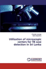 Utilization of microscopic centers for TB case detection in Sri Lanka - Chanaka Liyanage
