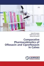 Comparative Pharmacokinetics of Ofloxacin and Ciprofloxacin in Calves - Arpita Shrivastav