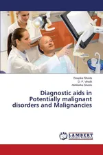Diagnostic AIDS in Potentially Malignant Disorders and Malignancies - Deepika Shukla