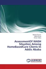 AssessmentOf WASH Situation Among HomeBasedCare Clients In Addis Ababa - Manaye Siyoum