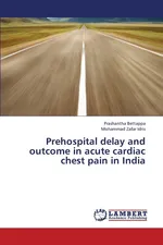 Prehospital Delay and Outcome in Acute Cardiac Chest Pain in India - Prashantha Bettappa