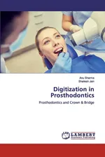 Digitization in Prosthodontics - Anu Sharma