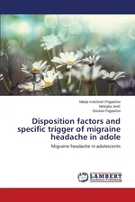 Disposition factors and specific trigger of migraine headache in adole - Marija Knežević-Pogančev