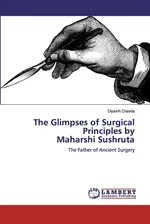 The Glimpses of Surgical Principles by Maharshi Sushruta - Dipsinh Chavda