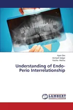 Understanding of Endo-Perio Interrelationship - Ayan Das