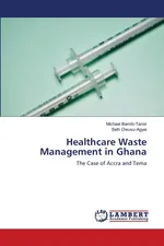 Healthcare Waste Management in Ghana - Michael Bamfo-Tanor