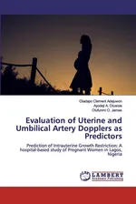 Evaluation of Uterine and Umbilical Artery Dopplers as Predictors - Oladapo Clement Adejuwon