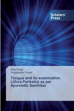 Tongue and its examination (Jihva Pariksha) as per Ayurvedic Samhitas - Ruby Singh