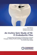 An Invitro Sem Study of Ni-Ti Endodontic Files - Swati Sharma