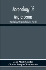 Morphology Of Angiosperms - Coulter John Merle