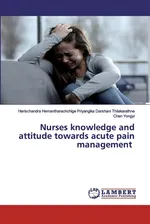 Nurses knowledge and attitude towards acute pain management - Darshani Thilakarathne Haris Priyangika
