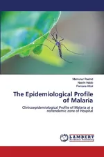 The Epidemiological Profile of Malaria - Mamunur Rashid