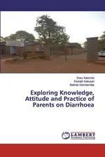 Exploring Knowledge, Attitude and Practice of Parents on Diarrhoea - Esau Kasonda