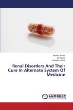 Renal Disorders and Their Cure in Alternate System of Medicine - Rasikh Javaid