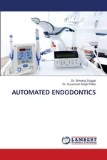 AUTOMATED ENDODONTICS - Dr. Shivangi Duggal