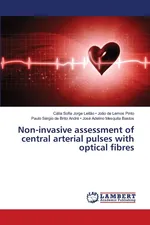 Non-invasive assessment of central arterial pulses with optical fibres - Joao de Lemos Pinto Cátia Sofia J •