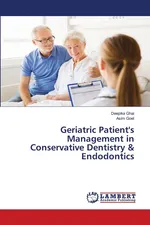 Geriatric Patient's Management in Conservative Dentistry & Endodontics - Deepika Ghai