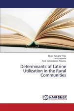 Determinants of Latrine Utilization in the Rural Communities - Dejen Yemane Tekle