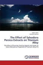 The Effect of Salvadora Persica Extracts on Titanium Alloy - Nadira Hatim