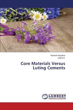 Core Materials Versus Luting Cements - Ramesh Nayakar
