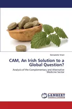 CAM, An Irish Solution to a Global Question? - Bernadette Ward