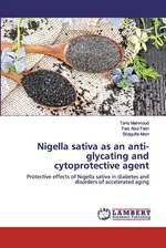 Nigella sativa as an anti-glycating and cytoprotective agent - Tariq Mahmood