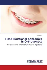 Fixed Functional Appliances In Orthodontics - Divij Joshi