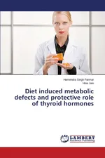 Diet Induced Metabolic Defects and Protective Role of Thyroid Hormones - Hamendra Singh Parmar