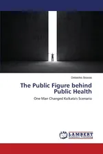 The Public Figure behind Public Health - Debashis Biswas