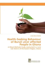 Health-Seeking Behaviour of Buruli ulcer affected People in Ghana - Linda Maria Seefeld