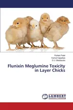 Flunixin Meglumine Toxicity in Layer Chicks - Ruhani Patel