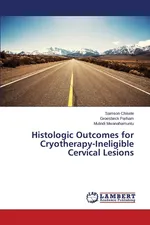 Histologic Outcomes for Cryotherapy-Ineligible Cervical Lesions - Samson Chisele